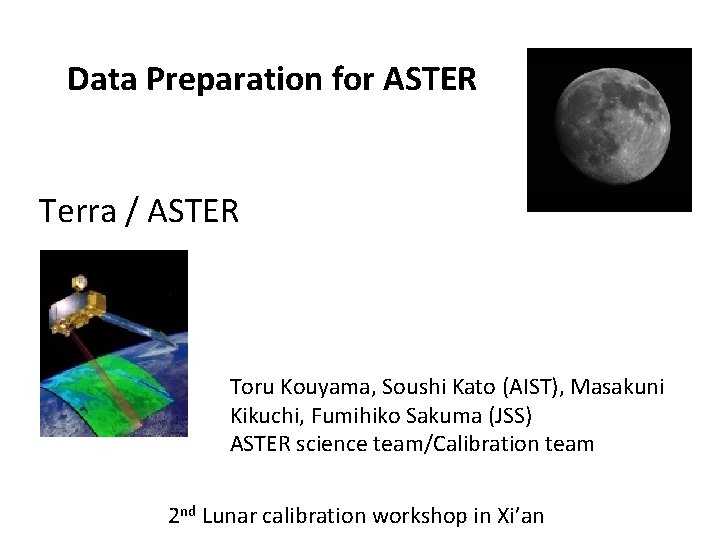 Data Preparation for ASTER Terra / ASTER Toru Kouyama, Soushi Kato (AIST), Masakuni Kikuchi,