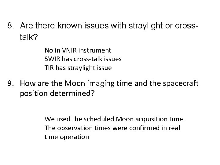 8. Are there known issues with straylight or crosstalk? No in VNIR instrument SWIR