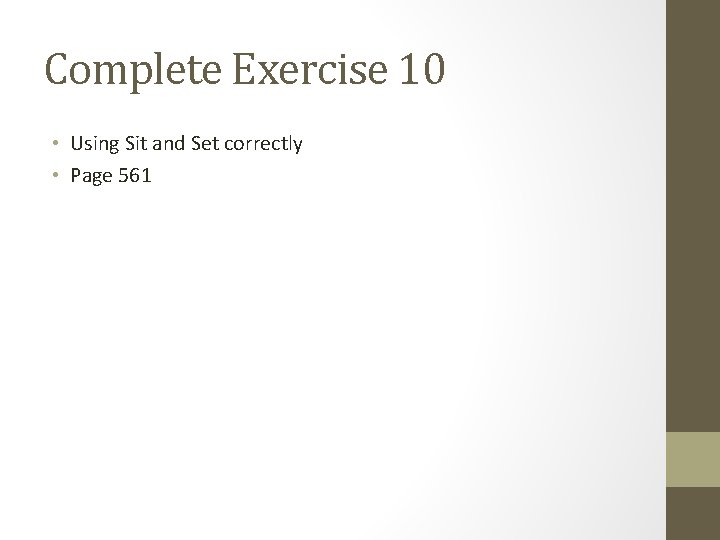 Complete Exercise 10 • Using Sit and Set correctly • Page 561 Complete Exercise 10 • Using Sit and Set correctly • Page 561