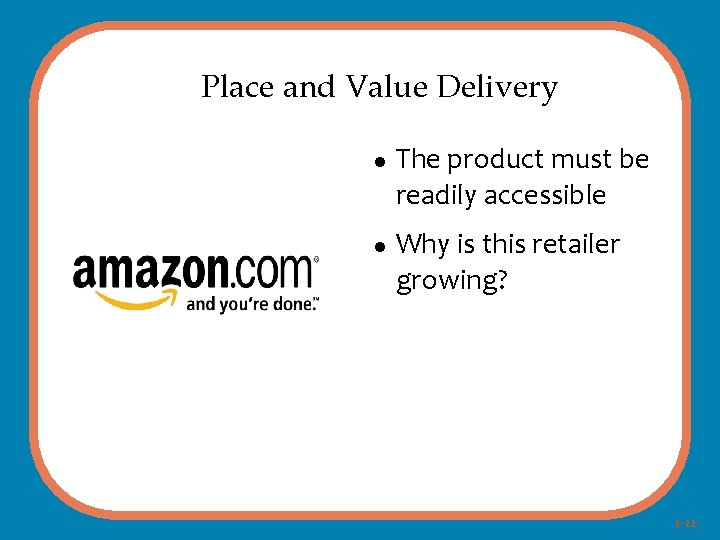 Place and Value Delivery The product must be readily accessible Why is this retailer