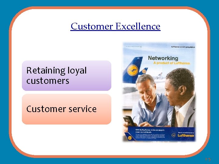 Customer Excellence Retaining loyal customers Customer service 2 -5 