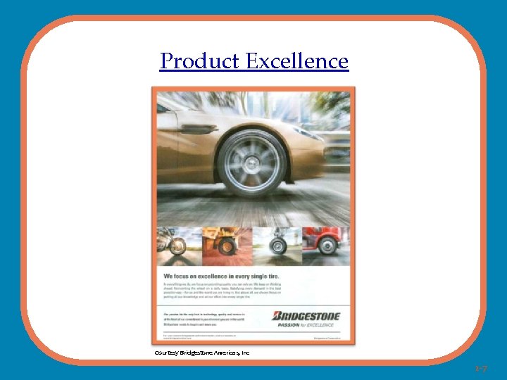 Product Excellence Courtesy Bridgestone Americas, Inc 2 -7 