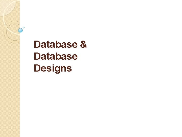 Database & Database Designs 