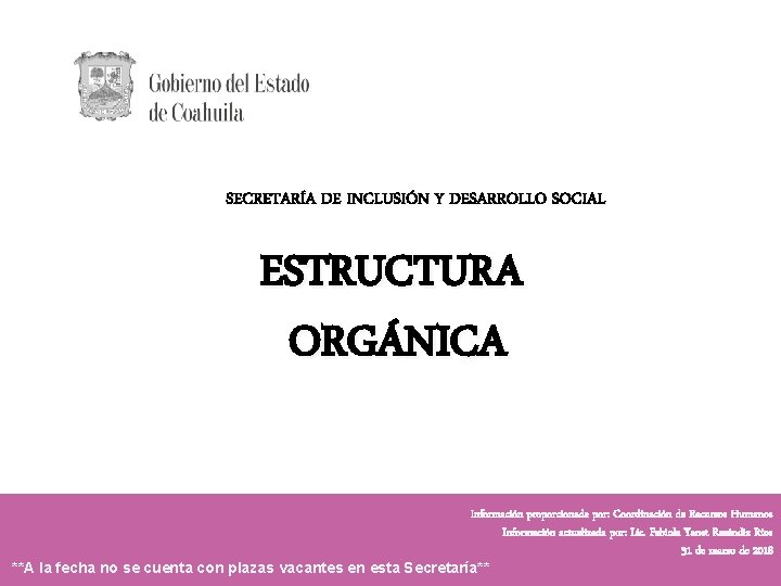 SECRETARÍA DE INCLUSIÓN Y DESARROLLO SOCIAL ESTRUCTURA ORGÁNICA Información proporcionada por: Coordinación de Recursos