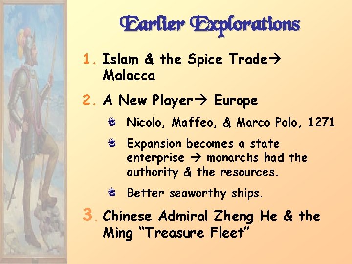 Earlier Explorations 1. Islam & the Spice Trade Malacca 2. A New Player Europe