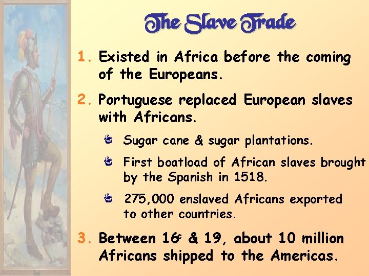 The Slave Trade 1. Existed in Africa before the coming of the Europeans. 2.