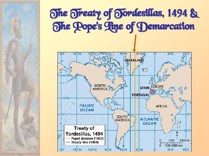 The Treaty of Tordesillas, 1494 & The Pope’s Line of Demarcation 