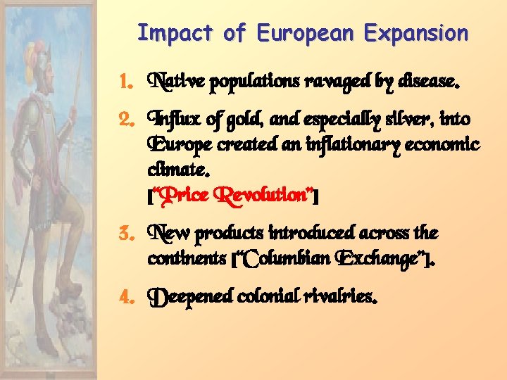 Impact of European Expansion 1. Native populations ravaged by disease. 2. Influx of gold,