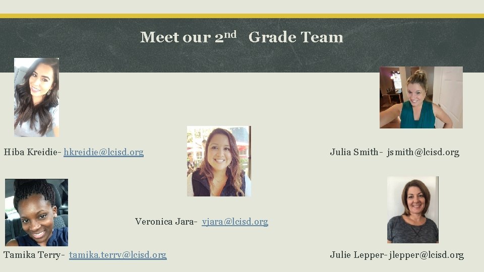 Meet our 2 nd Grade Team Hiba Kreidie- hkreidie@lcisd. org Julia Smith- jsmith@lcisd. org