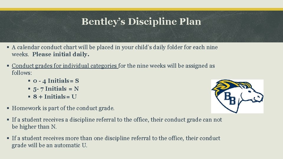 Bentley’s Discipline Plan § A calendar conduct chart will be placed in your child’s