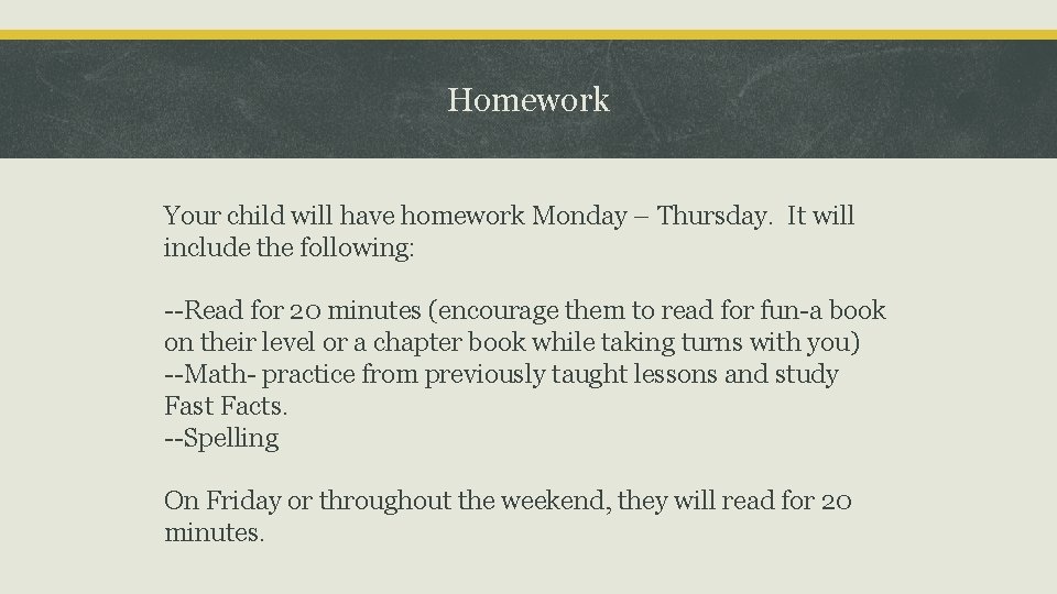 Homework Your child will have homework Monday – Thursday. It will include the following: