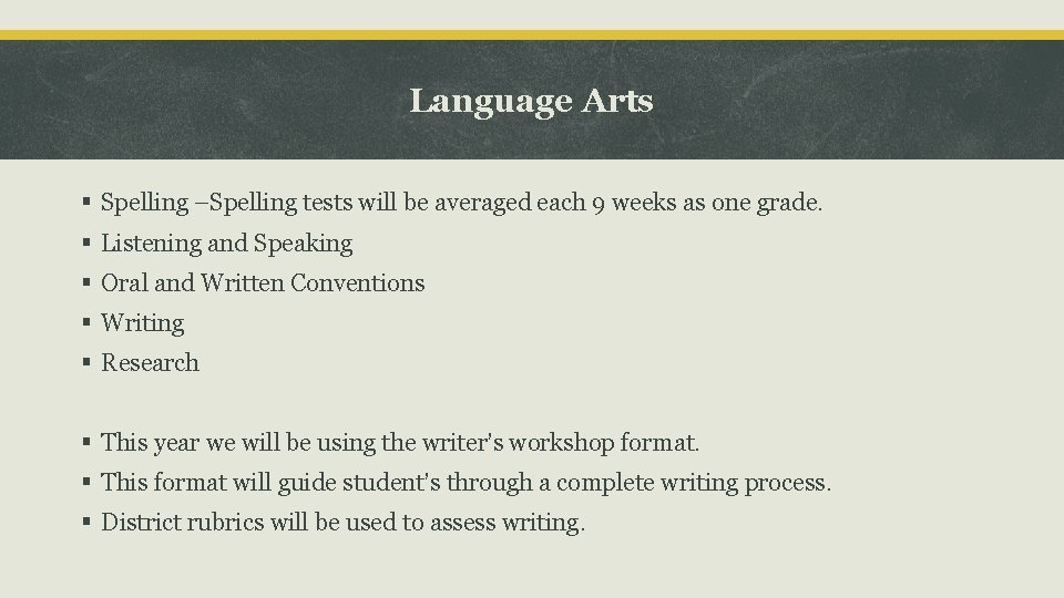 Language Arts § Spelling –Spelling tests will be averaged each 9 weeks as one