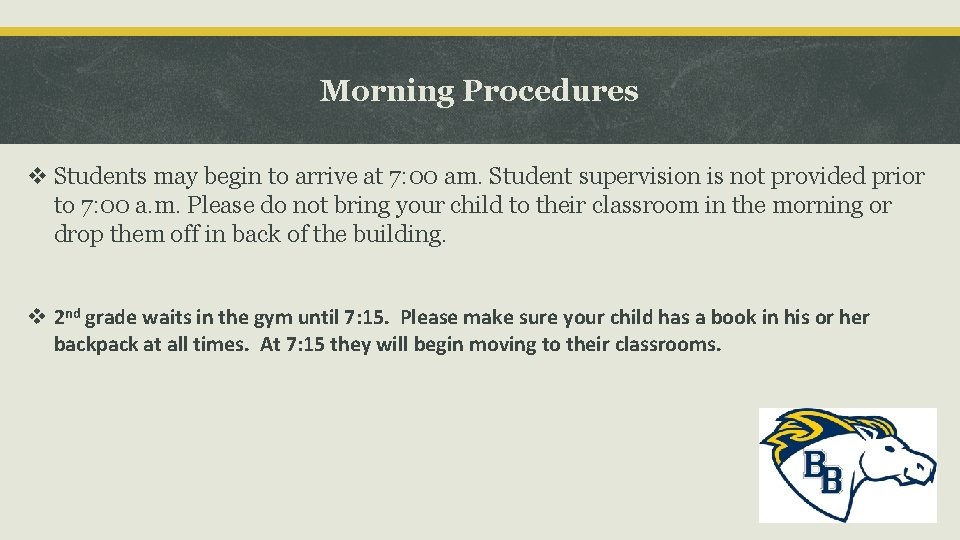 Morning Procedures v Students may begin to arrive at 7: 00 am. Student supervision