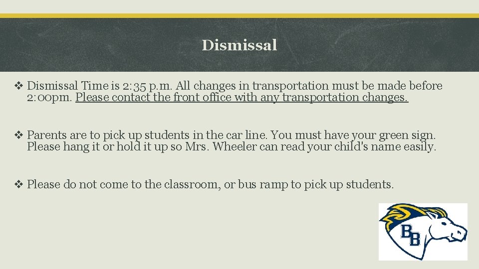 Dismissal v Dismissal Time is 2: 35 p. m. All changes in transportation must