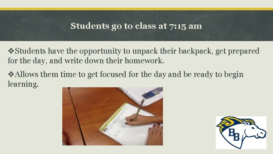 Students go to class at 7: 15 am v. Students have the opportunity to