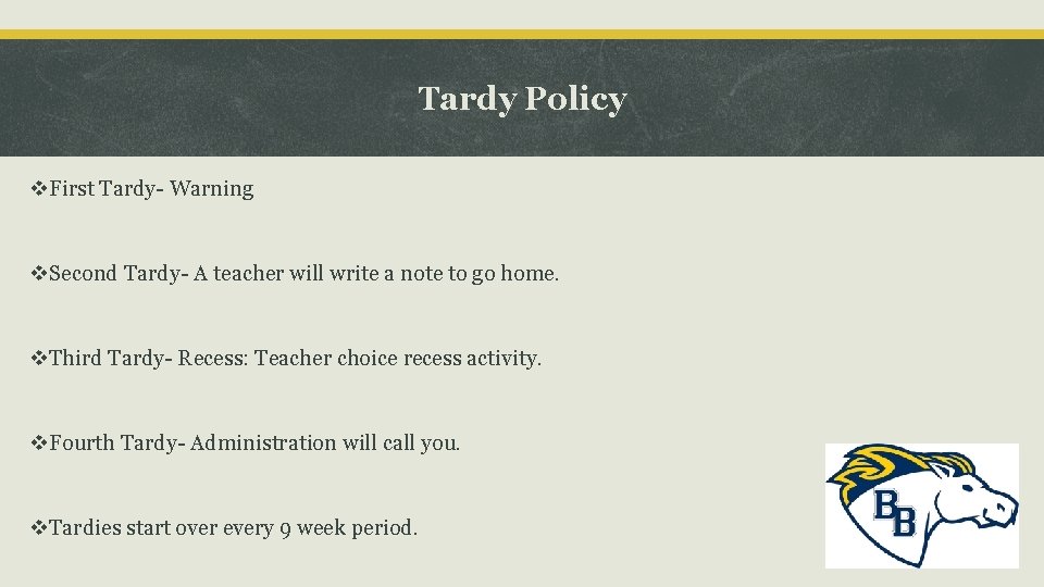 Tardy Policy v. First Tardy- Warning v. Second Tardy- A teacher will write a