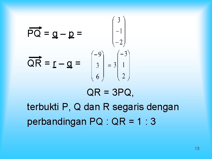 PQ = q – p = QR = r – q = QR =