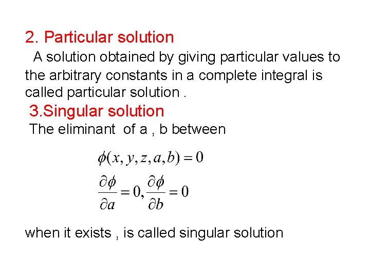 2. Particular solution A solution obtained by giving particular values to the arbitrary constants