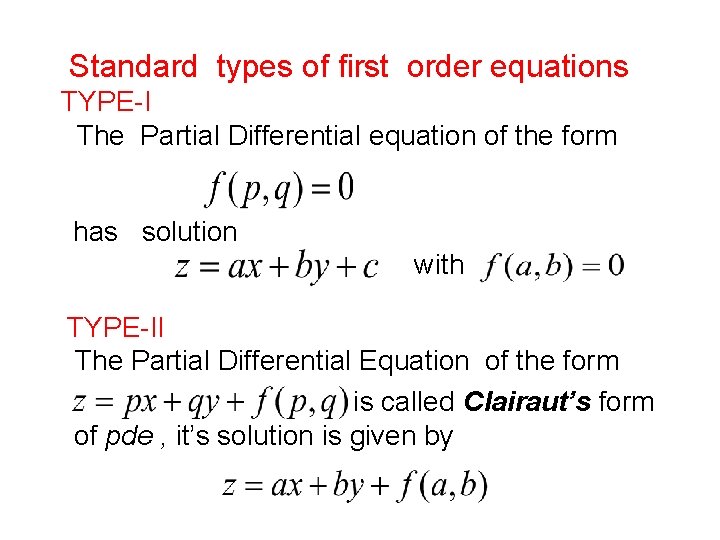 Standard types of first order equations TYPE-I The Partial Differential equation of the form