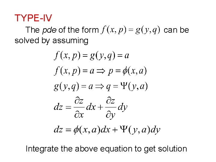 TYPE-IV The pde of the form solved by assuming can be Integrate the above