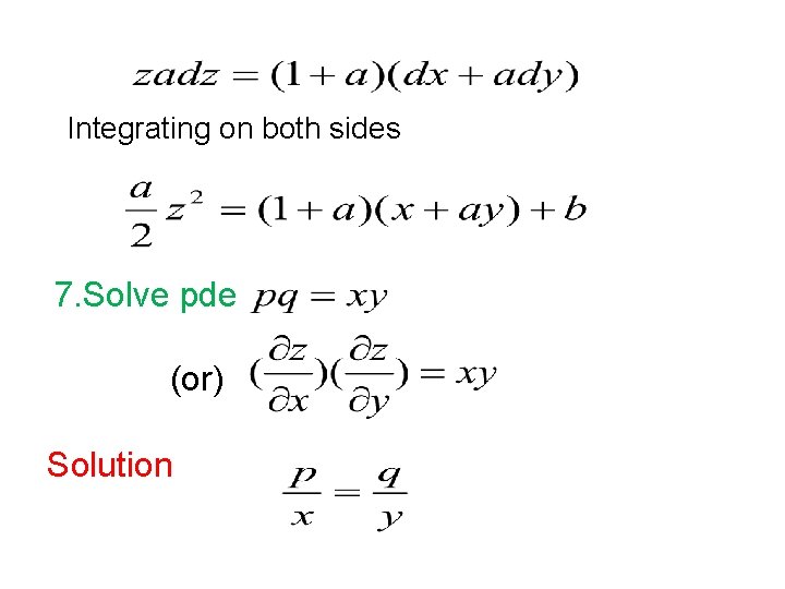 Integrating on both sides 7. Solve pde (or) Solution 