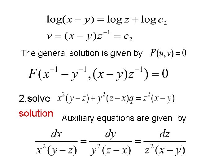 The general solution is given by 2. solve solution Auxiliary equations are given by