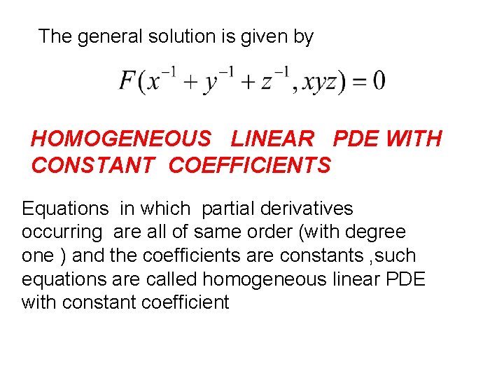 The general solution is given by HOMOGENEOUS LINEAR PDE WITH CONSTANT COEFFICIENTS Equations in