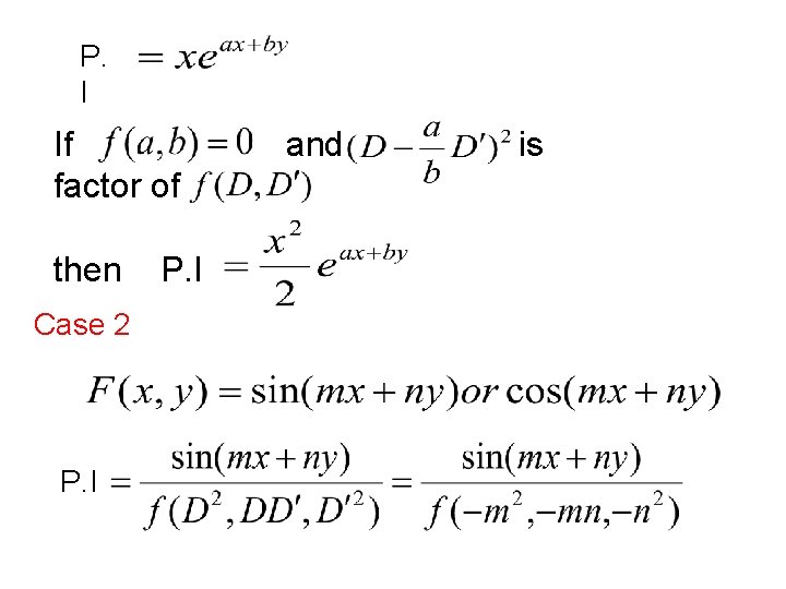 P. I If factor of then Case 2 P. I and is 