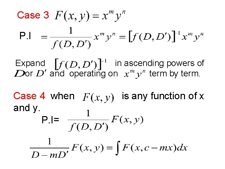 Case 3 P. I Expand in ascending powers of or and operating on term