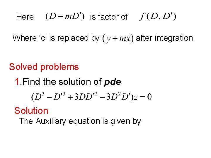 Here is factor of Where ‘c’ is replaced by after integration Solved problems 1.