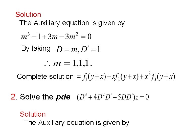 Solution The Auxiliary equation is given by By taking Complete solution 2. Solve the