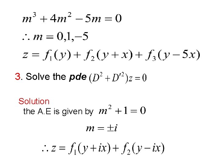 3. Solve the pde Solution the A. E is given by 