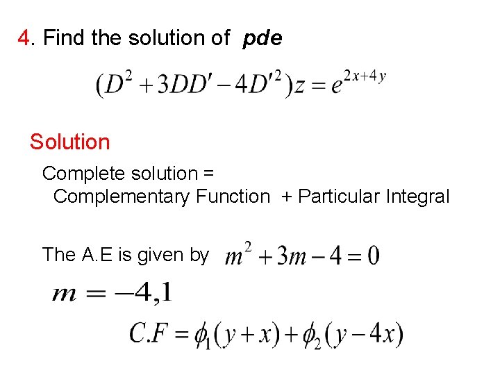 4. Find the solution of pde Solution Complete solution = Complementary Function + Particular