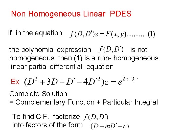 Non Homogeneous Linear PDES If in the equation the polynomial expression is not homogeneous,