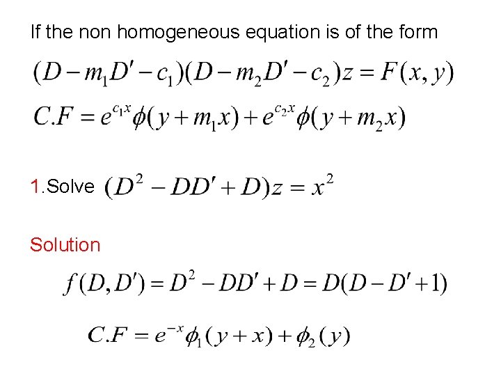 If the non homogeneous equation is of the form 1. Solve Solution 