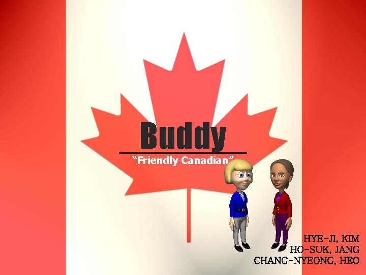 Buddy “Friendly Canadian” 