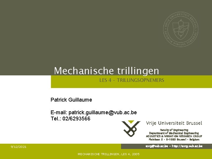 Mechanische trillingen LES 4 – TRILLINGSOPNEMERS Patrick Guillaume E-mail: patrick. guillaume@vub. ac. be Tel.