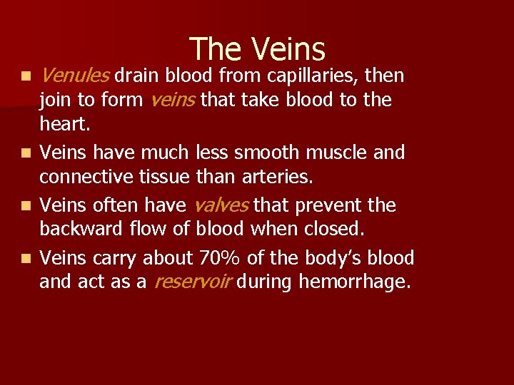 n The Veins Venules drain blood from capillaries, then join to form veins that