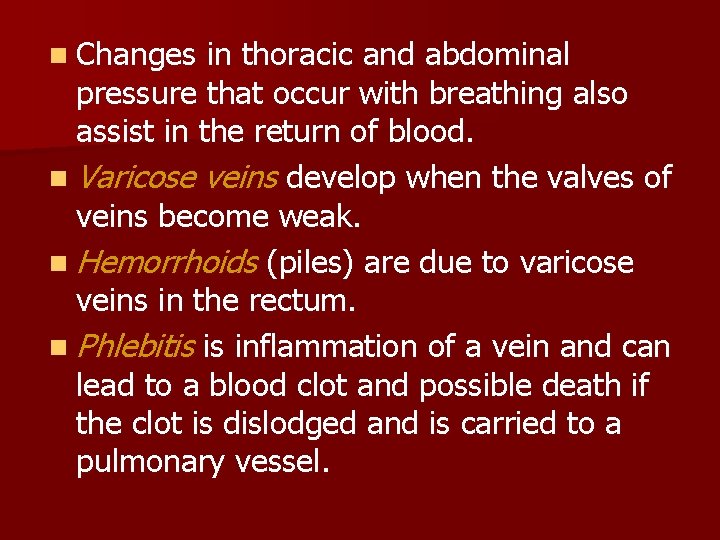 n Changes in thoracic and abdominal pressure that occur with breathing also assist in