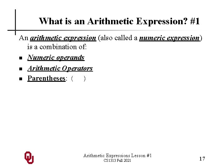 What is an Arithmetic Expression? #1 An arithmetic expression (also called a numeric expression)