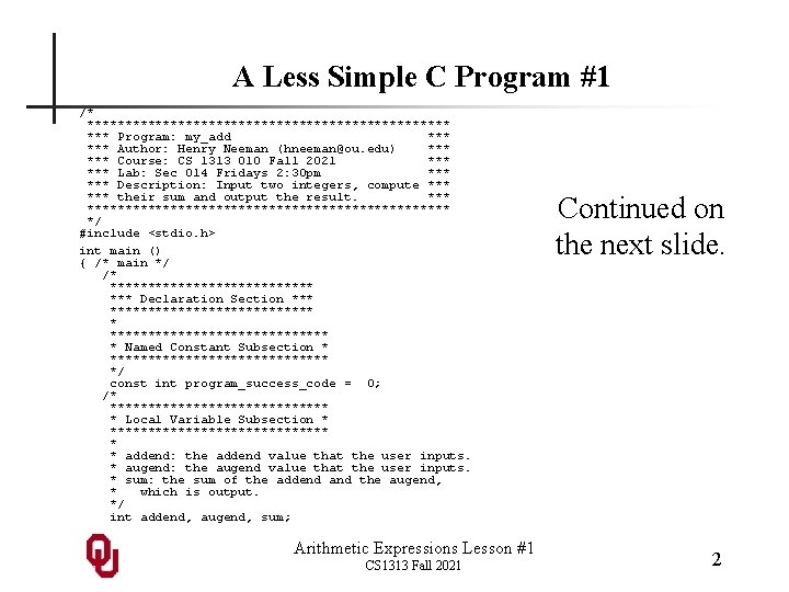 A Less Simple C Program #1 /* ************************ *** Program: my_add *** Author: Henry