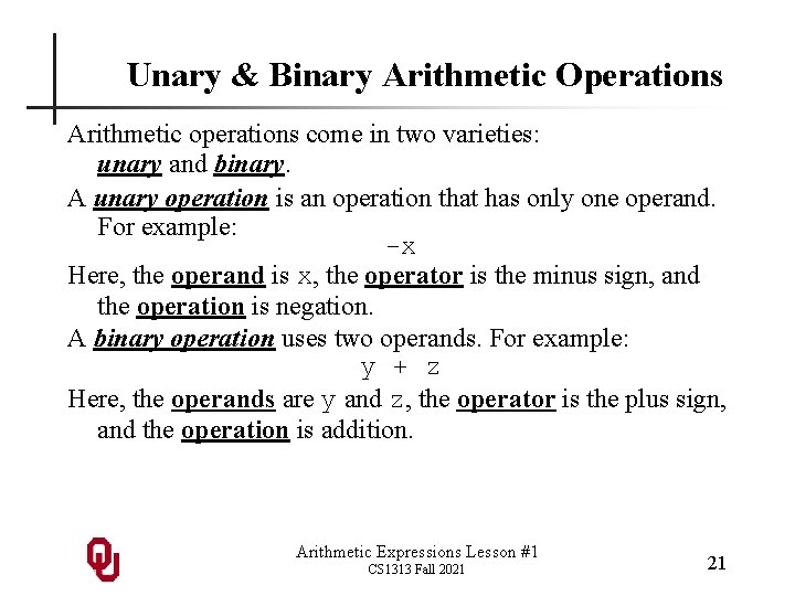 Unary & Binary Arithmetic Operations Arithmetic operations come in two varieties: unary and binary.