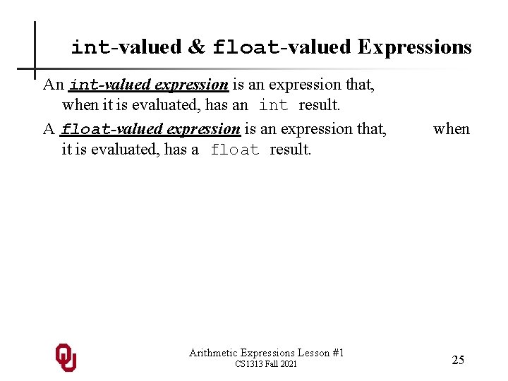 int-valued & float-valued Expressions An int-valued expression is an expression that, when it is