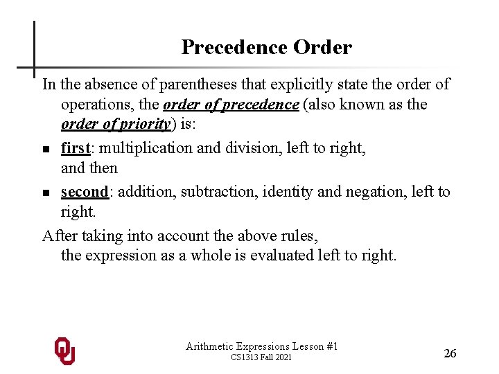 Precedence Order In the absence of parentheses that explicitly state the order of operations,