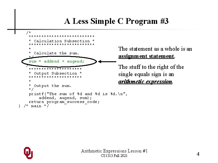 A Less Simple C Program #3 /* ************* * Calculation Subsection * ************* *