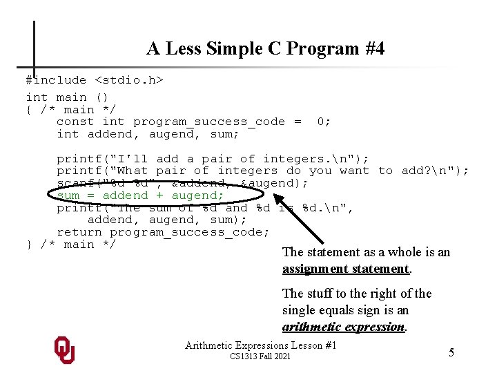 A Less Simple C Program #4 #include <stdio. h> int main () { /*