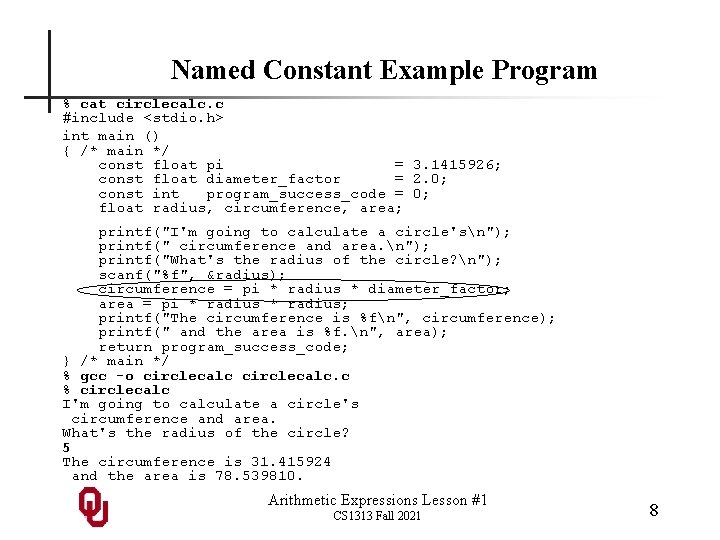 Named Constant Example Program % cat circlecalc. c #include <stdio. h> int main ()