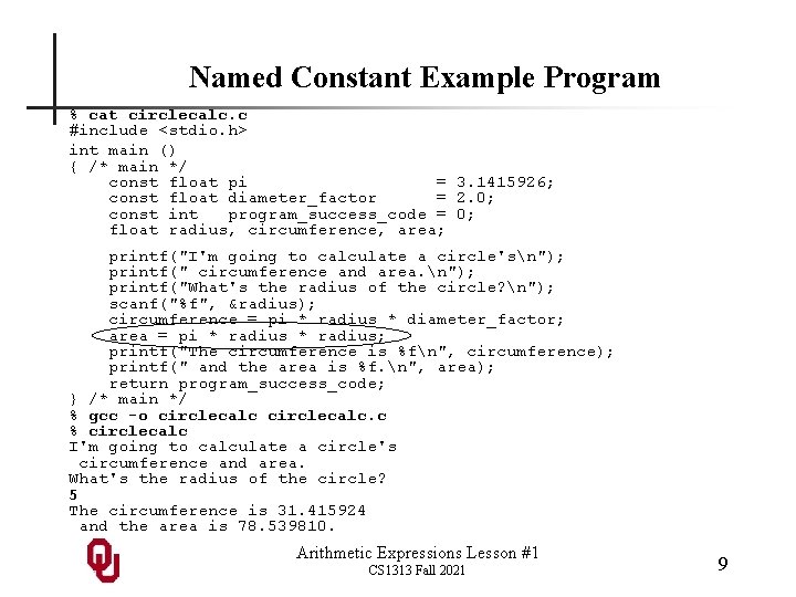 Named Constant Example Program % cat circlecalc. c #include <stdio. h> int main ()
