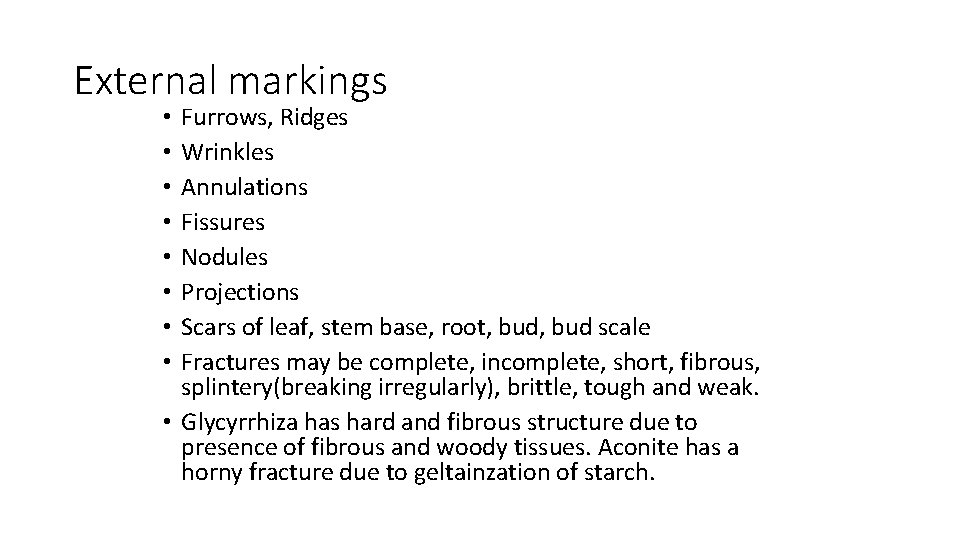 External markings Furrows, Ridges Wrinkles Annulations Fissures Nodules Projections Scars of leaf, stem base,
