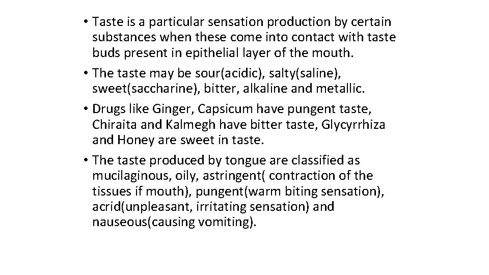  • Taste is a particular sensation production by certain substances when these come